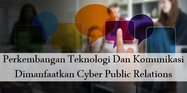 Perkembangan Teknologi Dan Komunikasi Dimanfaatkan Cyber Public Relations post thumbnail image