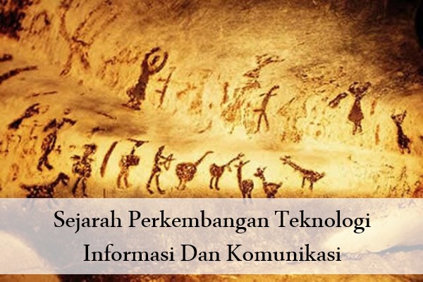 Sejarah Perkembangan Teknologi Informasi Dan Komunikasi